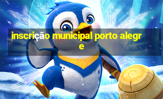 inscrição municipal porto alegre