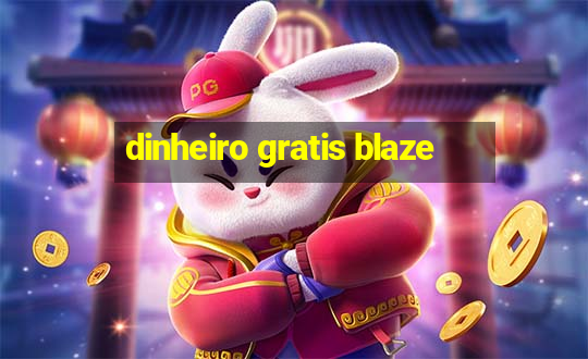 dinheiro gratis blaze