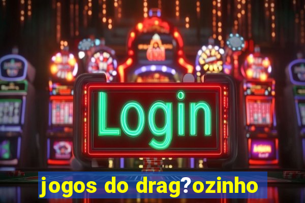 jogos do drag?ozinho