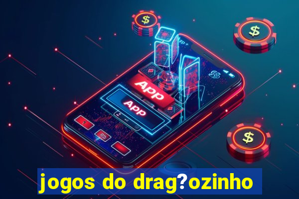 jogos do drag?ozinho