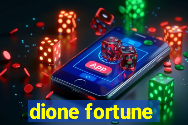 dione fortune