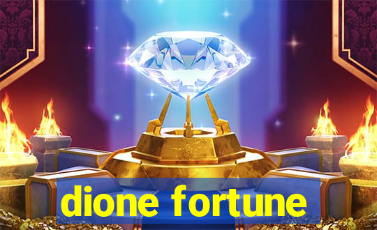 dione fortune