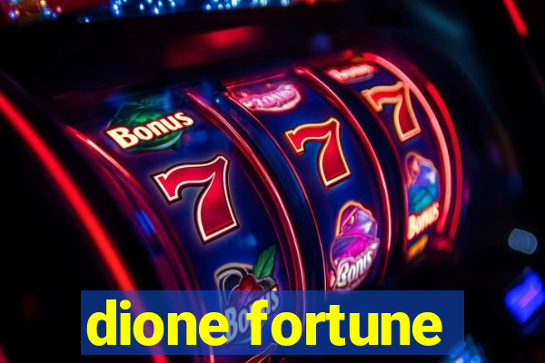 dione fortune