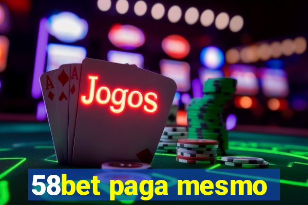 58bet paga mesmo