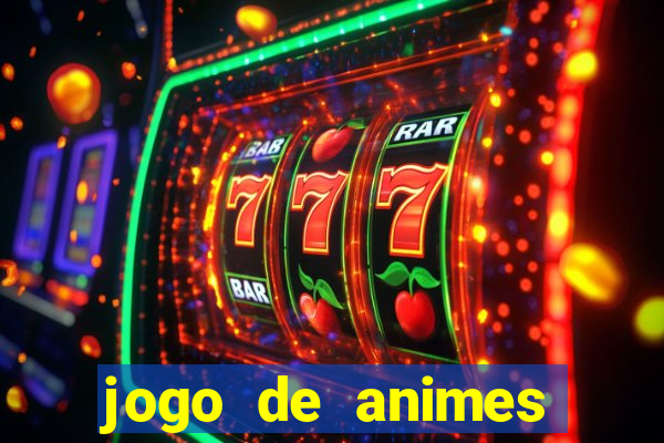 jogo de animes para android