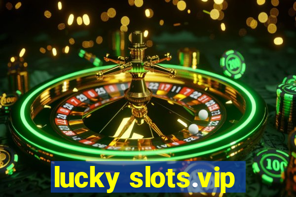 lucky slots.vip