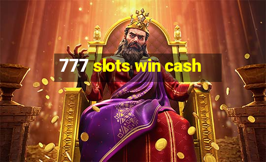 777 slots win cash