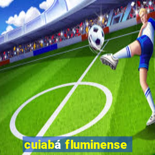 cuiabá fluminense