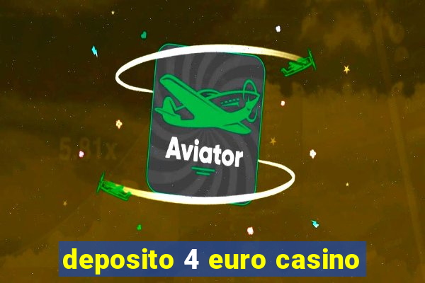 deposito 4 euro casino