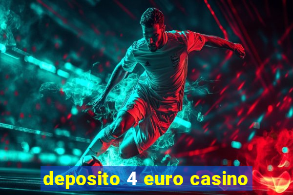 deposito 4 euro casino