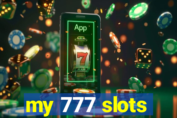 my 777 slots