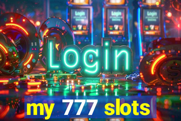 my 777 slots