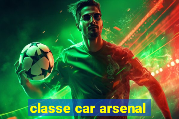 classe car arsenal