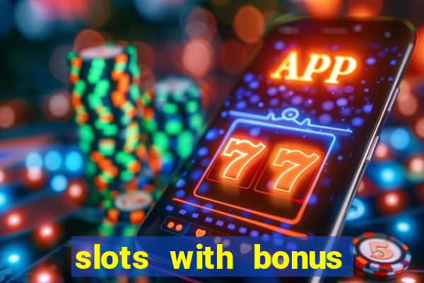 slots with bonus and free spins