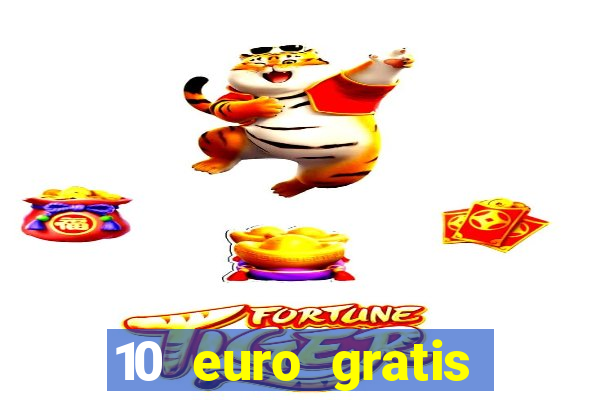 10 euro gratis ohne einzahlung casino