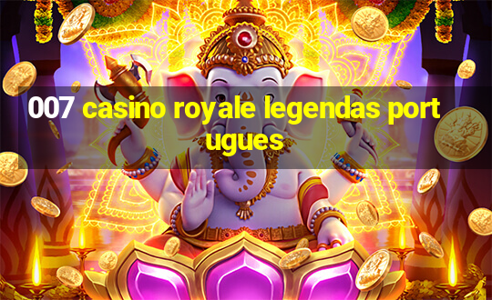 007 casino royale legendas portugues