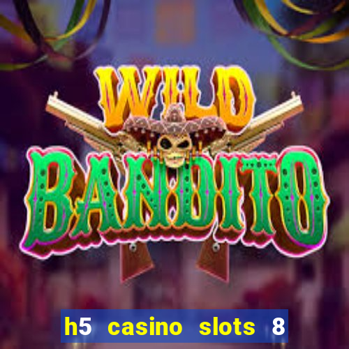 h5 casino slots 8 paga mesmo