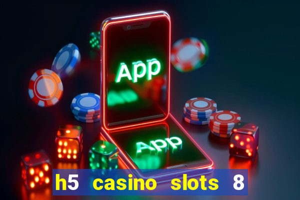 h5 casino slots 8 paga mesmo