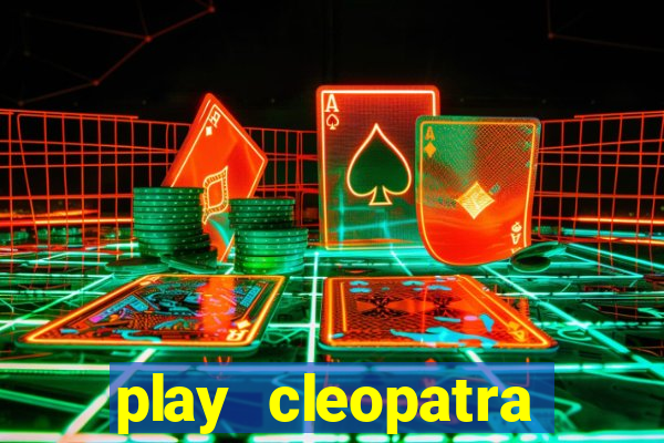 play cleopatra slots free