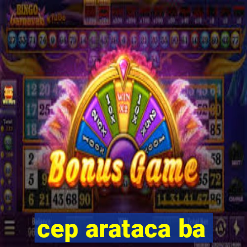 cep arataca ba