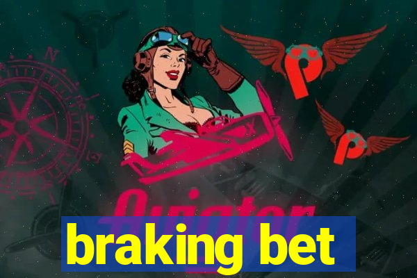 braking bet