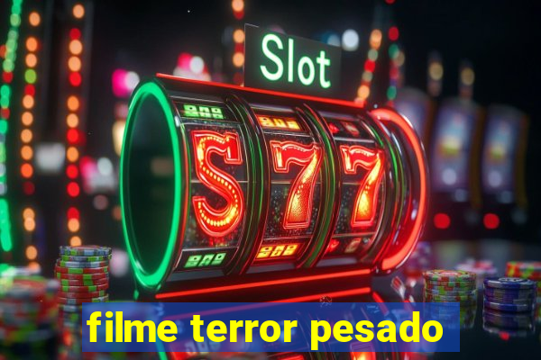 filme terror pesado