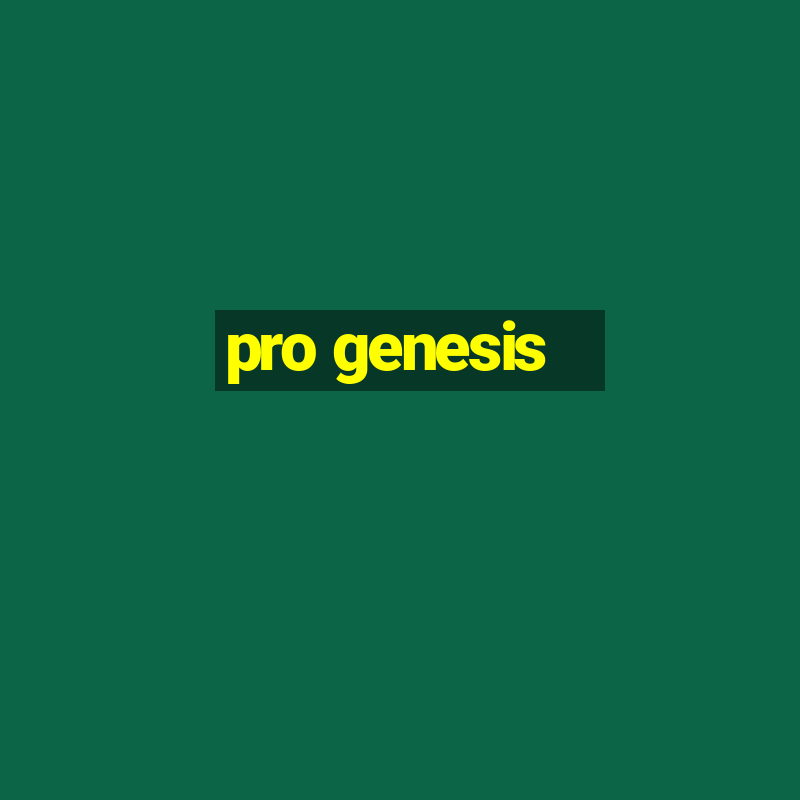 pro genesis