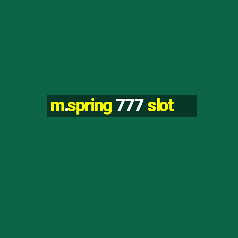 m.spring 777 slot