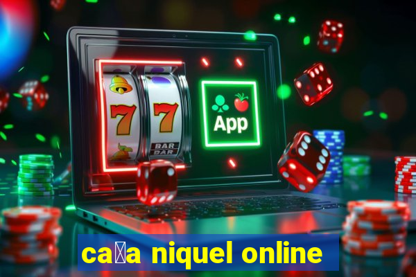 ca莽a niquel online