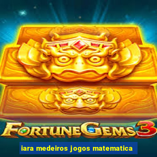 iara medeiros jogos matematica