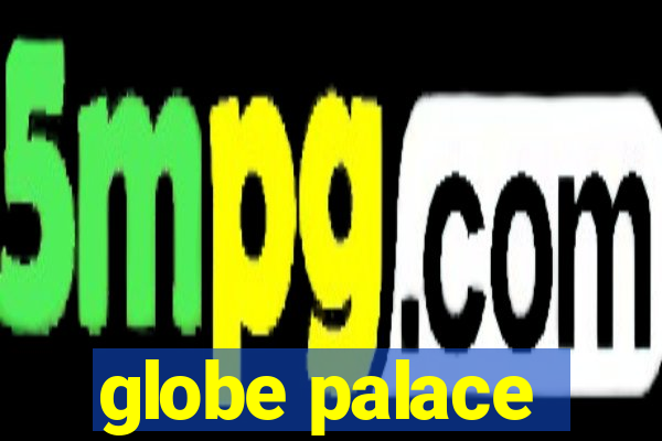 globe palace