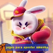 jogos para apostar amanha