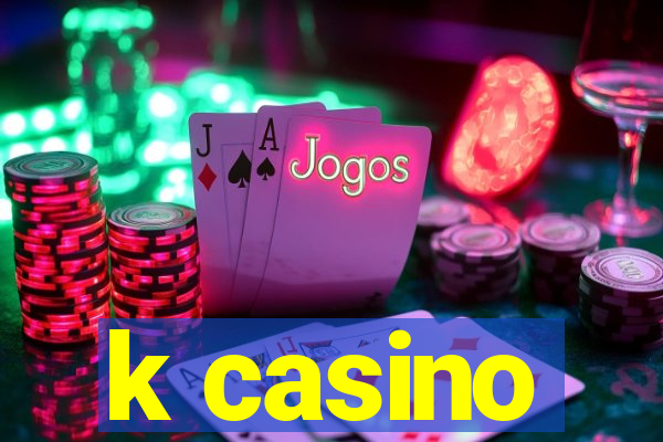 k casino