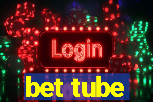 bet tube