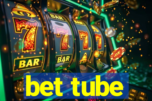 bet tube