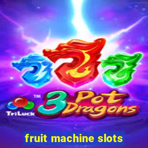 fruit machine slots