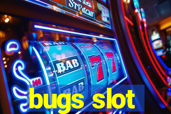 bugs slot