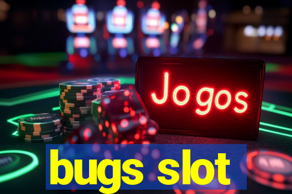 bugs slot