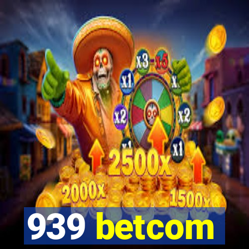 939 betcom