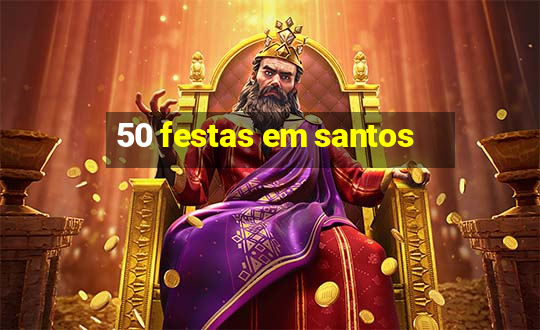 50 festas em santos