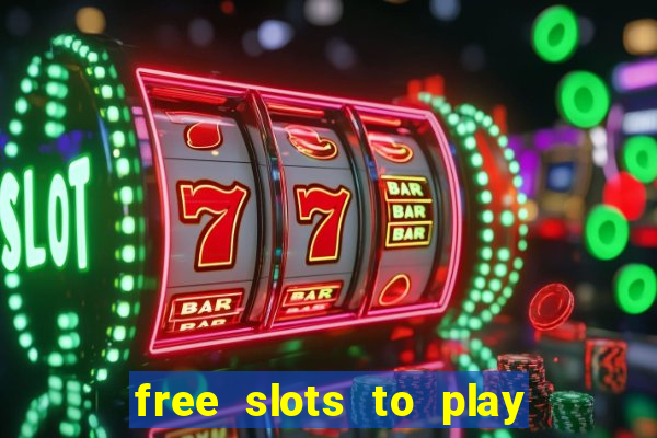 free slots to play for free