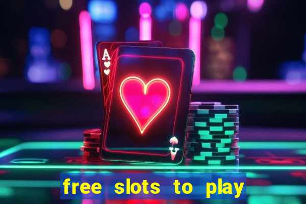 free slots to play for free