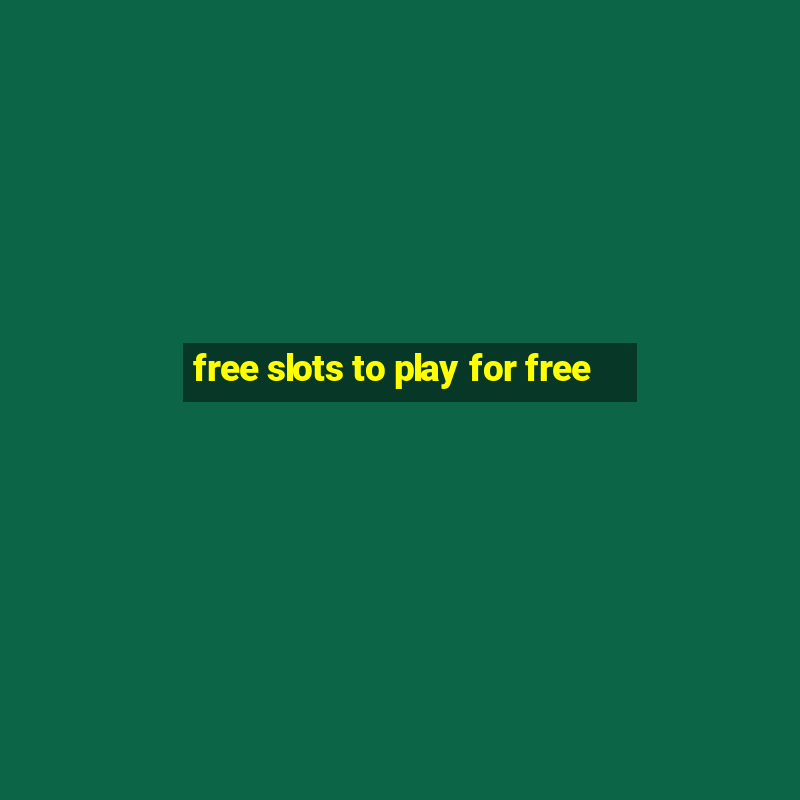 free slots to play for free