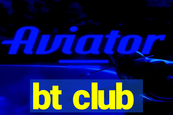 bt club