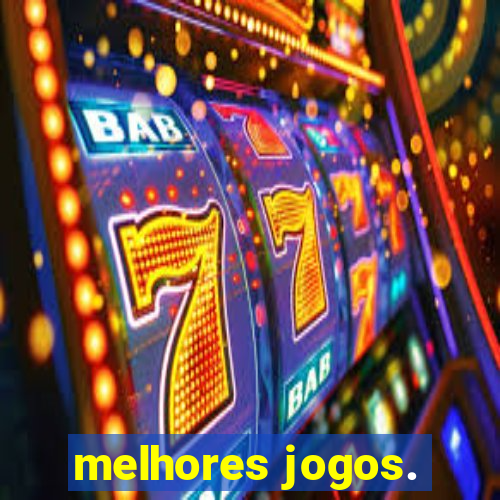 melhores jogos.