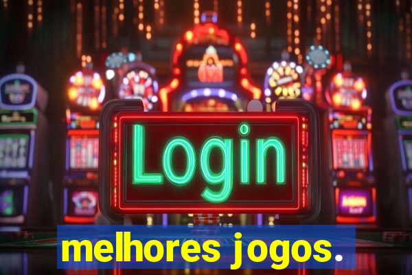 melhores jogos.