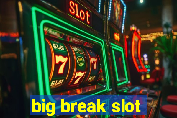 big break slot