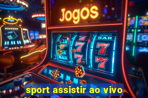 sport assistir ao vivo