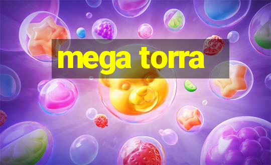 mega torra