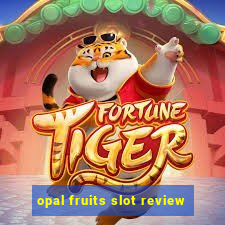 opal fruits slot review